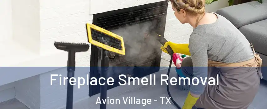 Fireplace Smell Removal Avion Village - TX
