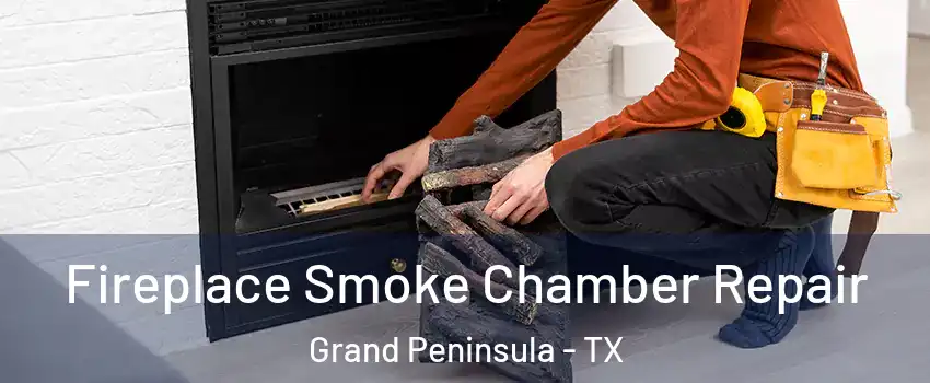 Fireplace Smoke Chamber Repair Grand Peninsula - TX
