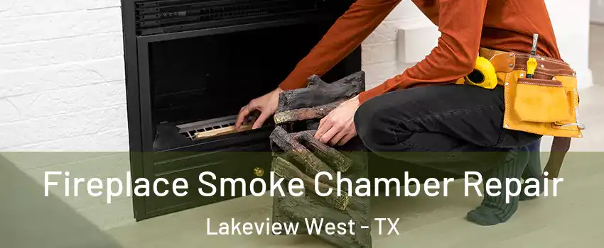 Fireplace Smoke Chamber Repair Lakeview West - TX
