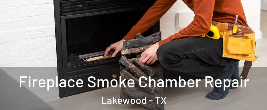 Fireplace Smoke Chamber Repair Lakewood - TX