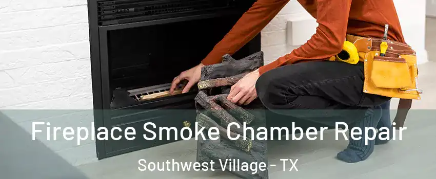 Fireplace Smoke Chamber Repair Southwest Village - TX