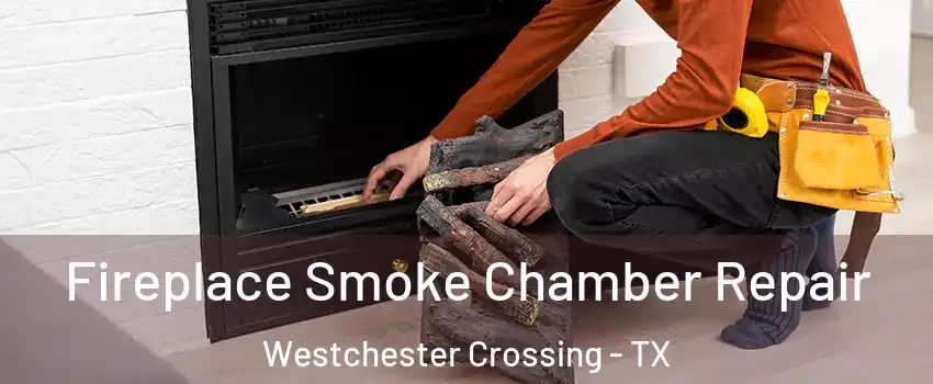 Fireplace Smoke Chamber Repair Westchester Crossing - TX