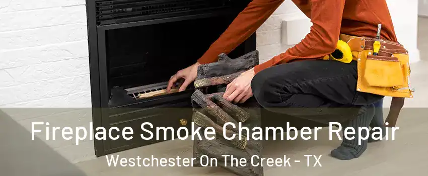 Fireplace Smoke Chamber Repair Westchester On The Creek - TX