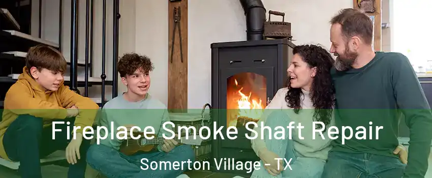 Fireplace Smoke Shaft Repair Somerton Village - TX