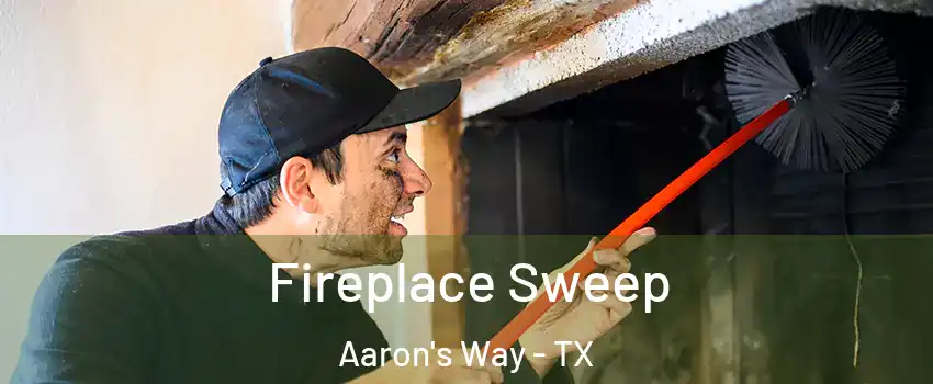 Fireplace Sweep Aaron's Way - TX