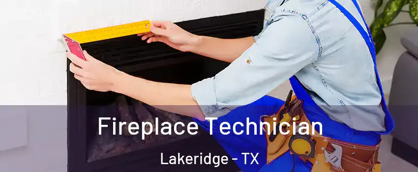 Fireplace Technician Lakeridge - TX