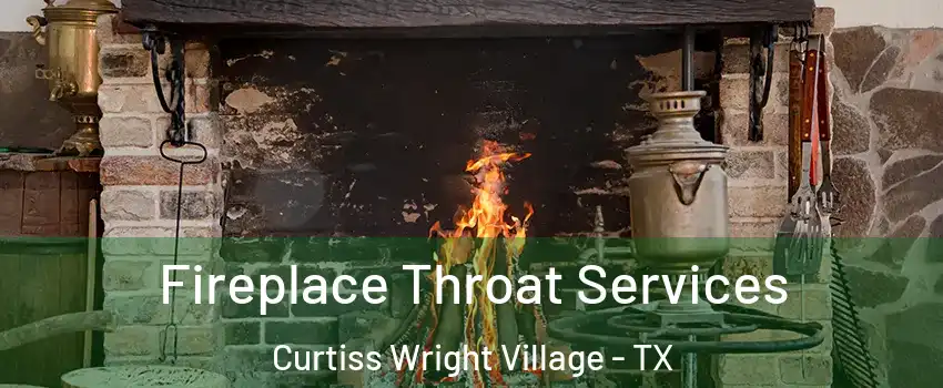 Fireplace Throat Services Curtiss Wright Village - TX