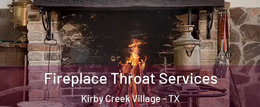Fireplace Throat Services Kirby Creek Village - TX