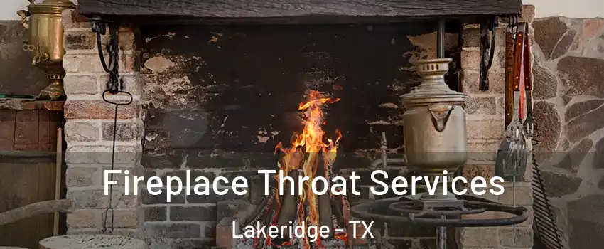 Fireplace Throat Services Lakeridge - TX