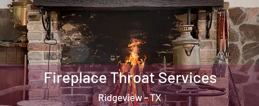 Fireplace Throat Services Ridgeview - TX