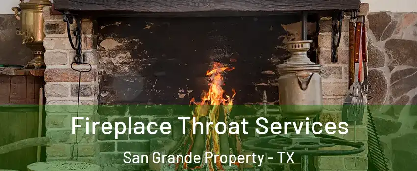 Fireplace Throat Services San Grande Property - TX