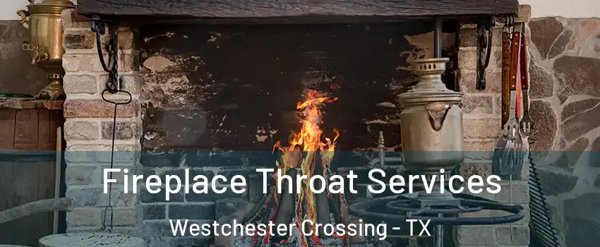 Fireplace Throat Services Westchester Crossing - TX