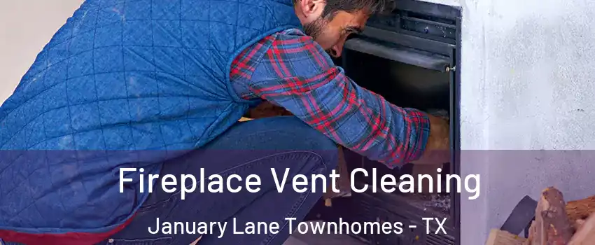 Fireplace Vent Cleaning January Lane Townhomes - TX