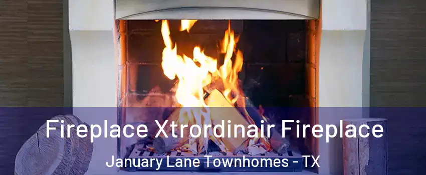 Fireplace Xtrordinair Fireplace January Lane Townhomes - TX