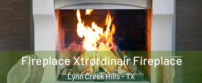 Fireplace Xtrordinair Fireplace Lynn Creek Hills - TX