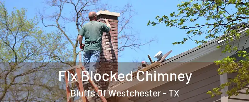 Fix Blocked Chimney Bluffs Of Westchester - TX
