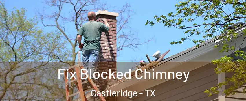 Fix Blocked Chimney Castleridge - TX
