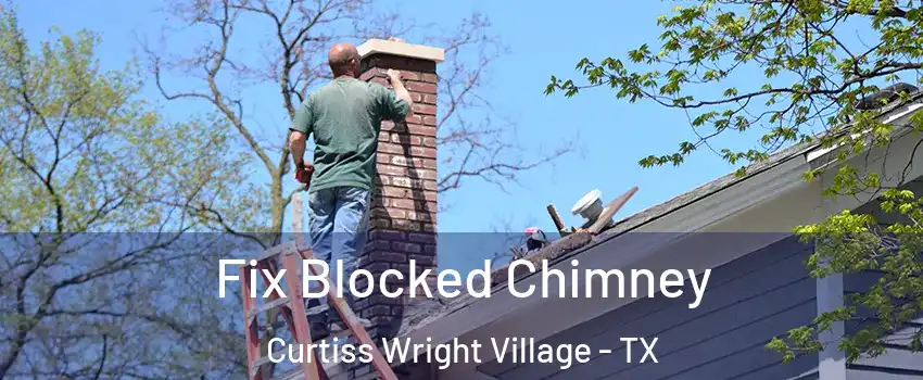 Fix Blocked Chimney Curtiss Wright Village - TX