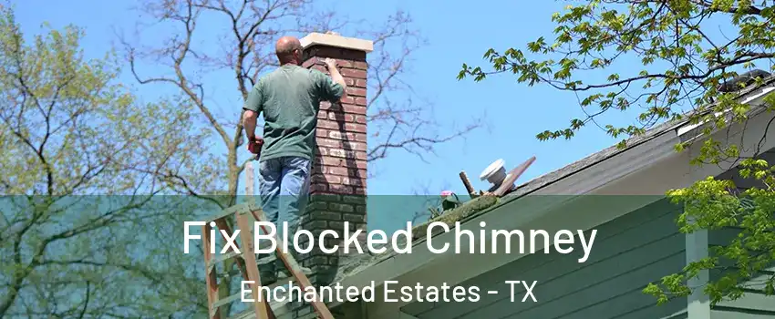 Fix Blocked Chimney Enchanted Estates - TX