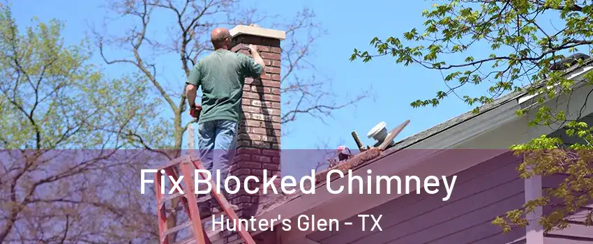 Fix Blocked Chimney Hunter's Glen - TX