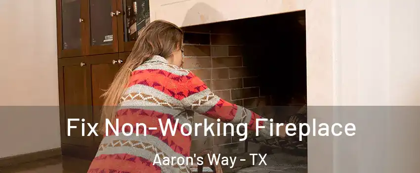 Fix Non-Working Fireplace Aaron's Way - TX