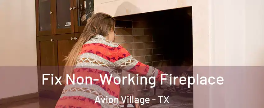 Fix Non-Working Fireplace Avion Village - TX