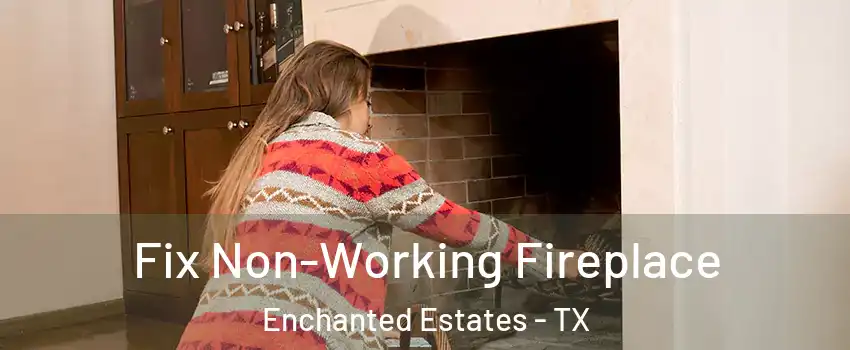 Fix Non-Working Fireplace Enchanted Estates - TX