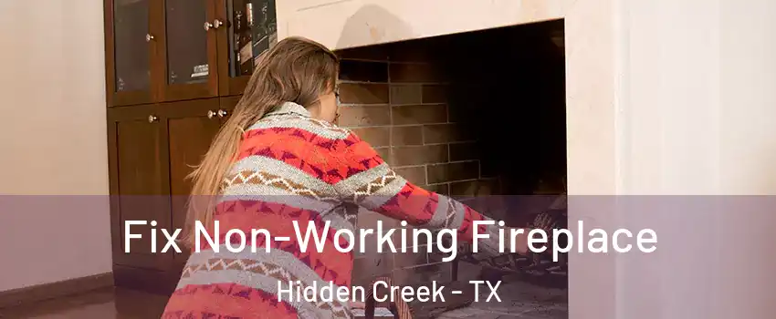 Fix Non-Working Fireplace Hidden Creek - TX
