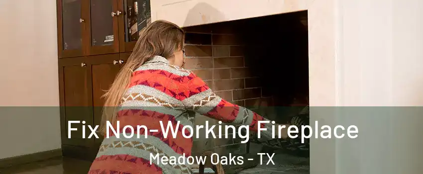 Fix Non-Working Fireplace Meadow Oaks - TX