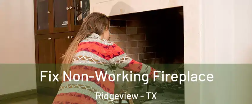Fix Non-Working Fireplace Ridgeview - TX