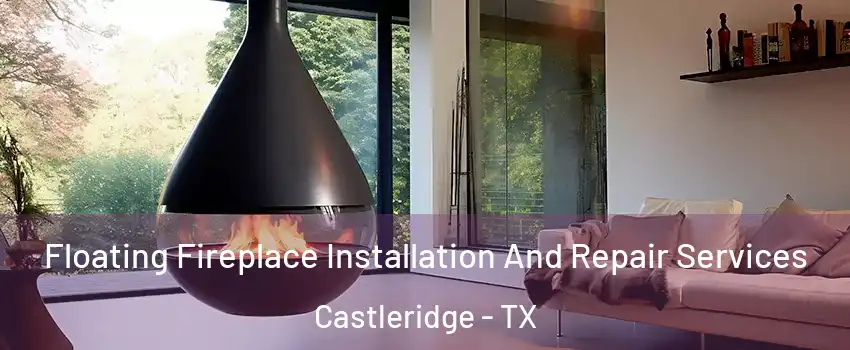 Floating Fireplace Installation And Repair Services Castleridge - TX