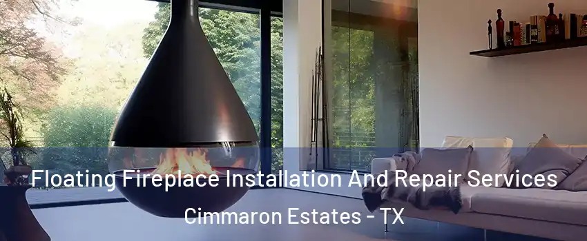 Floating Fireplace Installation And Repair Services Cimmaron Estates - TX