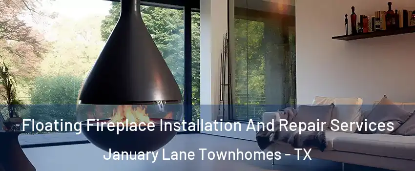 Floating Fireplace Installation And Repair Services January Lane Townhomes - TX