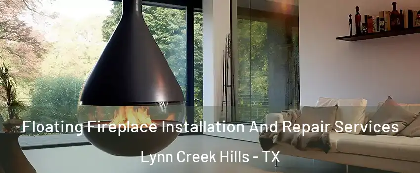Floating Fireplace Installation And Repair Services Lynn Creek Hills - TX