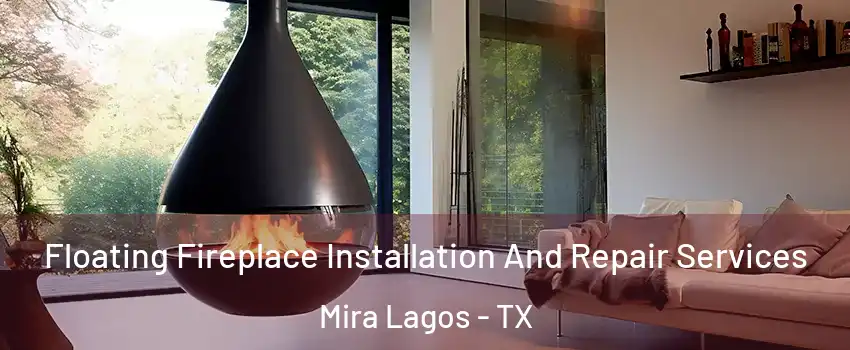Floating Fireplace Installation And Repair Services Mira Lagos - TX