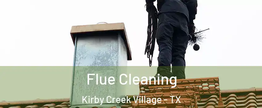 Flue Cleaning Kirby Creek Village - TX