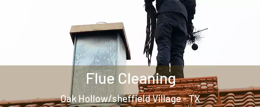 Flue Cleaning Oak Hollow/sheffield Village - TX