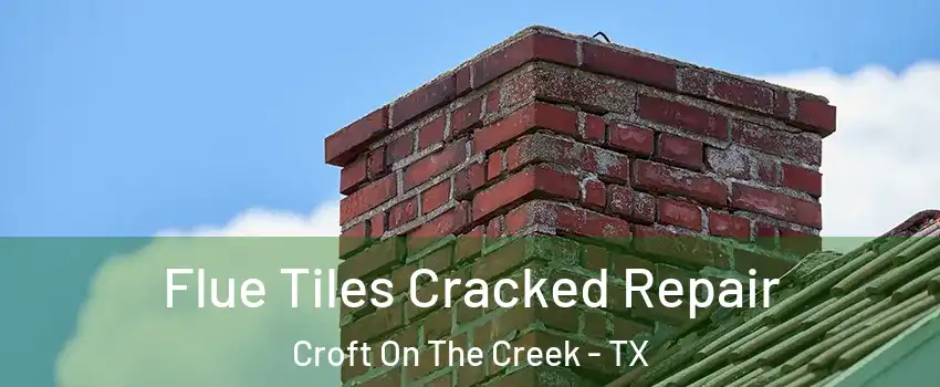 Flue Tiles Cracked Repair Croft On The Creek - TX