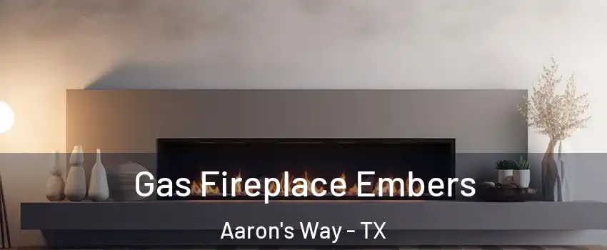 Gas Fireplace Embers Aaron's Way - TX
