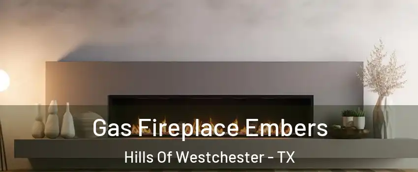 Gas Fireplace Embers Hills Of Westchester - TX