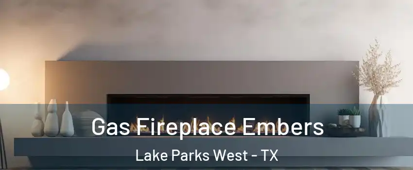 Gas Fireplace Embers Lake Parks West - TX