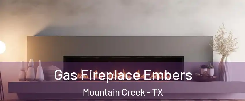 Gas Fireplace Embers Mountain Creek - TX