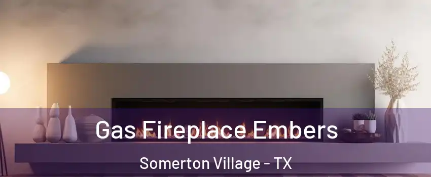 Gas Fireplace Embers Somerton Village - TX