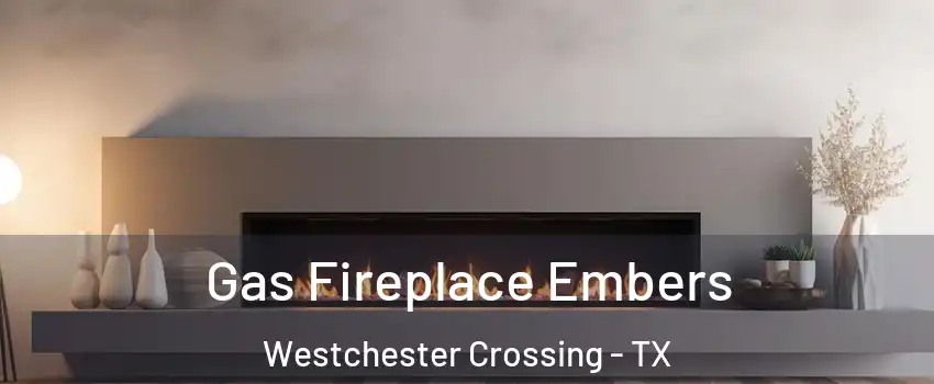 Gas Fireplace Embers Westchester Crossing - TX