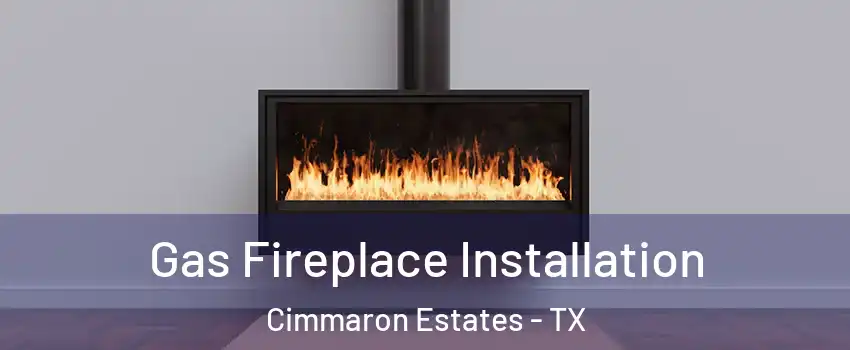 Gas Fireplace Installation Cimmaron Estates - TX