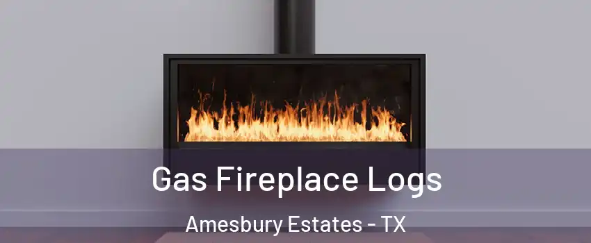 Gas Fireplace Logs Amesbury Estates - TX