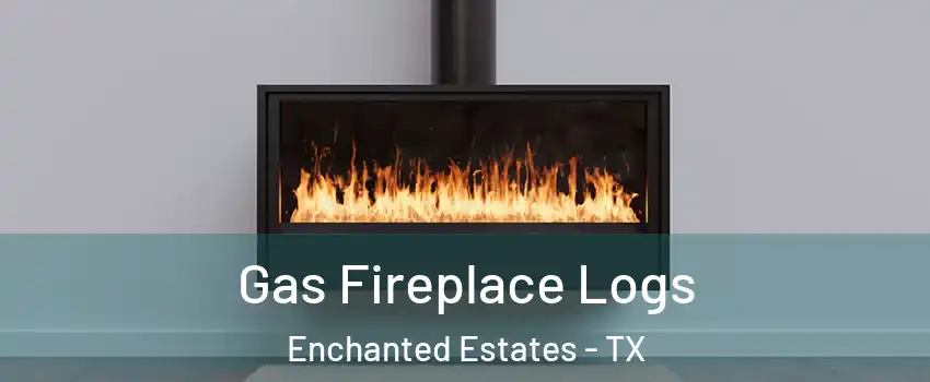 Gas Fireplace Logs Enchanted Estates - TX