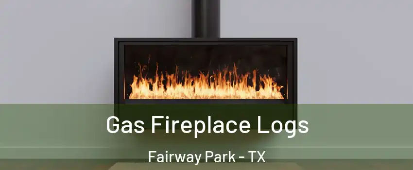Gas Fireplace Logs Fairway Park - TX
