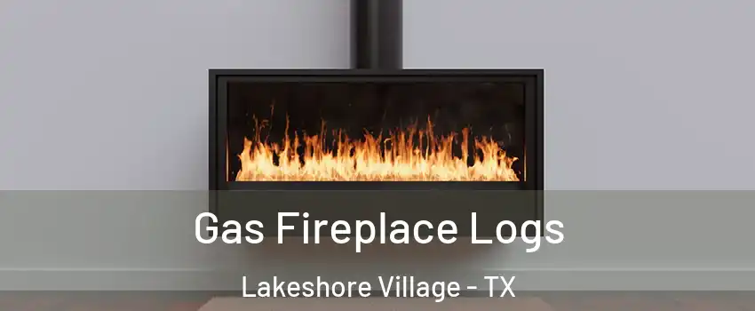 Gas Fireplace Logs Lakeshore Village - TX