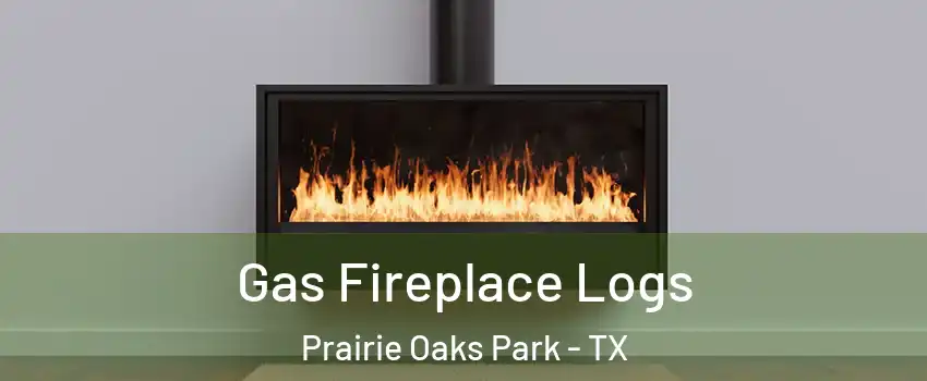 Gas Fireplace Logs Prairie Oaks Park - TX